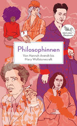 ISBN 9783150114599: Philosophinnen. Von Hannah Arendt bis Mary Wollstonecraft - Reclams Klassikerinnen