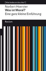 ISBN 9783150141748: Was ist Moral? Eine ganz kleine Einführung