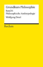 ISBN 9783150142424: Grundkurs Philosophie - Band 8: Philosophische Anthropologie