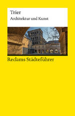 ISBN 9783150143117: Reclams Städteführer Trier. Architektur und Kunst – Ahn, Jürgen von – Reiseführer; Städtetrip; Erkundungstour – 14311 – Originalausgabe