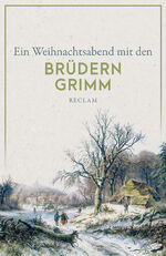 ISBN 9783150143155: Ein Weihnachtsabend mit den Brüdern Grimm - Brüder Grimm – Deutsch-Lektüre, Deutsche Klassiker der Literatur – 14315