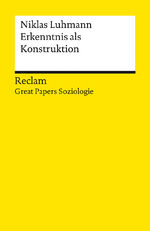 ISBN 9783150143346: Erkenntnis als Konstruktion. [Great Papers Soziologie] - Luhmann, Niklas – philosophische Texte; Analyse und historische Einordnung – 14334