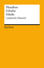 ISBN 9783150143407: Fabulae / Fabeln. Lateinisch/Deutsch - Phaedrus – zweisprachige Ausgabe; Originalversion mit deutscher Übersetzung – 14340 – Neuübersetzung