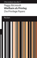 ISBN 9783150143582: Weißsein als Privileg. Die Privilege Papers. [Was bedeutet das alles?] - McIntosh, Peggy – Erläuterungen; Denkanstöße; Analyse – 14358 – Deutsche Erstausgabe