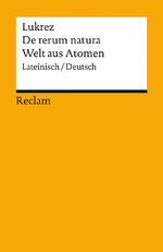 ISBN 9783150144077: De rerum natura / Welt aus Atomen. Lateinisch/Deutsch: Lukrez – zweisprachige Ausgabe; Literatur für den Latein-Unterricht – 14407 (Reclams Universal-...