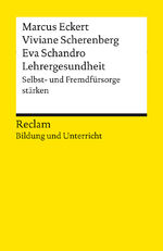 ISBN 9783150144091: Lehrergesundheit. Anleitung zur Selbst- und Fremdfürsorge. Reclam Bildung und Unterricht