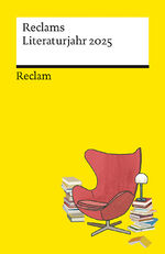ISBN 9783150145500: Reclams Literaturjahr 2025. Mit den wichtigsten Jubiläen in einer Monatsübersicht