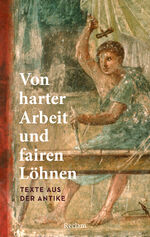 ISBN 9783150146033: Von harter Arbeit und fairen Löhnen. Texte aus der Antike: Sonnabend, Holger – Job und Karriere im alten Rom und Griechenland – 14603 – Originalausgabe (Reclams Universal-Bibliothek)