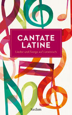 ISBN 9783150146040: Cantate Latine. Lieder und Songs auf Lateinisch / Latein-Lektüre zum Mitsingen - 14604