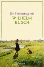 ISBN 9783150146484: Ein Sommertag mit Wilhelm Busch / Eine Sammlung der schönsten Gedichte, Zitate, Brief- und Romanauszüge zum Sommer - Die perfekte Lektüre für einen Tag im Sommer