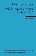 ISBN 9783150150184: Wie interpretiert man ein Gedicht? - (Kompaktwissen)