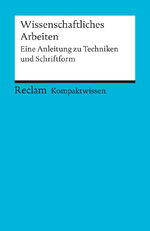 ISBN 9783150152317: Wissenschaftliches Arbeiten - eine Anleitung zu Techniken und Schriftform