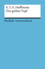 ISBN 9783150153260: Lektüreschlüssel zu E.T.A. Hoffmann: Der goldne Topf