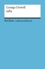 ISBN 9783150153628: Lektüreschlüssel zu George Orwell: 1984 – Ellenrieder, Kathleen – Lektürehilfe; Vorbereitung auf Klausur, Abitur und Matura