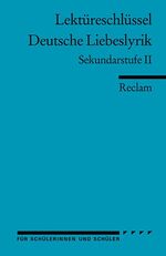 ISBN 9783150154021: Lektüreschlüssel: Deutsche Liebeslyrik. Sekundarstufe II – Frank, Ursula – Lektürehilfe; Vorbereitung auf Klausur, Abitur und Matura – 15402