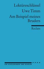 ISBN 9783150154151: Lektüreschlüssel zu Uwe Timm: Am Beispiel meines Bruders