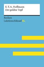 ISBN 9783150154700: Der goldne Topf von E.T.A. Hoffmann: Lektüreschlüssel mit Inhaltsangabe, Interpretation, Prüfungsaufgaben mit Lösungen, Lernglossar. (Reclam Lektüreschlüssel XL)