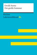 ISBN 9783150155578: Der große Sommer von Ewald Arenz: Lektüreschlüssel mit Inhaltsangabe, Interpretation, Prüfungsaufgaben mit Lösungen, Lernglossar. (Reclam Lektüreschlüssel XL) / Mit einem Interview mit Ewald Arenz