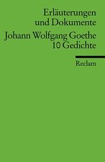 ISBN 9783150160589: Erläuterungen und Dokumente zu Johann Wolfgang Goethe: 10 Gedichte