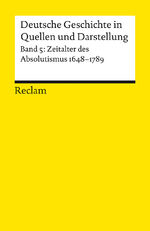 ISBN 9783150170052: Deutsche Geschichte in Quellen und Darstellung / Zeitalter des Absolutismus. 1648-1789 - Band 5: Zeitalter des Absolutismus. 1648–1789