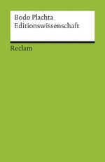 ISBN 9783150176030: Editionswissenschaft. Eine Einführung in Methode und Praxis der Edition neuerer Texte - Plachta, Bodo – Deutsche Klassiker der Literatur – Erg. und aktual. Ausgabe 2013