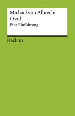 ISBN 9783150176412: Ovid. Eine Einführung - Albrecht, Michael von – deutsche Übersetzung lateinischer Lektüre