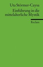 ISBN 9783150176467: Einführung in die mittelalterliche Mystik - Störmer-Caysa, Uta – Logik und Ethik