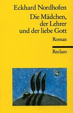 ISBN 9783150180228: Die Mädchen, der Lehrer und der liebe Gott