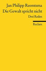 ISBN 9783150181928: Die Gewalt spricht nicht : drei Reden. Reclams Universal-Bibliothek Nr. 18192.