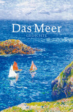 ISBN 9783150183021: Das Meer. Gedichte – vom Meeresrauschen inspirierte Poesie; Gedichtsammlung – 18302