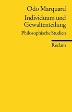 ISBN 9783150183069: Individuum und Gewaltenteilung. Philosophische Studien – Marquard, Odo – Logik und Ethik – 1., Aufl.