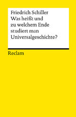 ISBN 9783150184608: Was heisst und zu welchem Ende studiert man Universalgeschichte? | Eine akademische Antrittsrede | Friedrich Schiller | Taschenbuch | Reclam Universal-Bibliothek | 75 S. | Deutsch | 2006