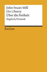 ISBN 9783150185360: On Liberty / Über die Freiheit. Englisch/Deutsch – Mill, John Stuart – Originalversion mit deutscher Übersetzung