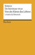ISBN 9783150185452: De brevitate vitae / Von der Kürze des Lebens. Lateinisch/Deutsch – Seneca – Originalversion mit deutscher Übersetzung – 18545