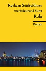 ISBN 9783150185643: Reclams Städteführer Köln – Architektur und Kunst