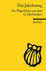 ISBN 9783150185803: Der Jakobsweg : ein Pilgerführer aus dem 12. Jahrhundert