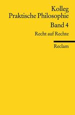 ISBN 9783150185865: Kolleg Praktische Philosophie / Recht auf Rechte