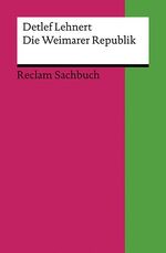 ISBN 9783150186466: Die Weimarer Republik - Lehnert, Detlef – Epochen und Schriften aus den Jahrhunderten; Bedeutsames der deutschen Geschichte – 2