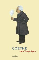 Volker Ladenthin: Goethe zum Vergnügen ( Volker Ladenthin: Goethe zum Vergnügen (