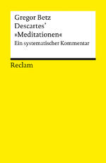 ISBN 9783150188286: Descartes´ »Meditationen ueber die Grundlagen der Philosophie«. Ein systematischer Kommentar