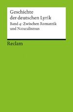 ISBN 9783150188910: Geschichte der deutschen Lyrik. Band 4: Zwischen Romantik und Naturalismus