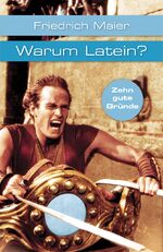 ISBN 9783150192566: Warum Latein?. Zehn gute Gründe - Maier, Friedrich – Erläuterungen; Erziehungsfragen; Bildung