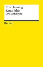 ISBN 9783150193846: Kants Ethik. Eine Einführung - Henning, Tim – Logik und Ethik – 19384