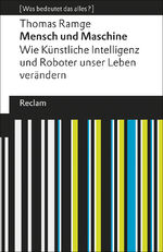 ISBN 9783150194997: Mensch und Maschine - wie Künstliche Intelligenz und Roboter unser Leben verändern