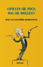 ISBN 9783150195994: »Spielen Sie doch, was Sie wollen!«. Neue und legendäre Musikerwitze - Deutsch-Lektüre, Deutsche Klassiker der Literatur – 19599