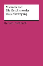 ISBN 9783150196571: Die Geschichte der Frauenbewegung – Karl, Michaela – Lektüre zu soziologischen Theorien – 19657 – 6., aktual. und erw. Aufl. 2020