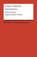 ISBN 9783150197073: Cross-Cultural Encounters - 20th Century English Short Stories