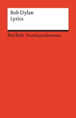 ISBN 9783150197417: Lyrics. Englischer Text mit deutschen Worterklärungen. C1 (GER) - Dylan, Bob – berühmte Liedtexte und ihre Bedeutung – 19741