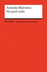 ISBN 9783150197462: No pasó nada. Spanischer Text mit deutschen Worterklärungen. B2 (GER) – Skármeta, Antonio – Originalversion mit Erläuterungen – 19746