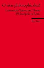 ISBN 9783150197844: O vitae philosophia dux! - Texte zum Thema ›Philosophie in Rom‹ (Fremdsprachentexte)